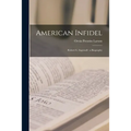 American Infidel: Robert G. Ingersoll: a Biography - Paperback