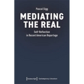 Mediating the Real: Self-Reflection in Recent American Reportage - Paperback