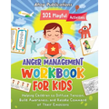 Anger Management Workbook for Kids: 101 Playful Activities Helping Children to Diffuse Tension, Build Awareness, and Retake Command of Their Emotions - Paperback
