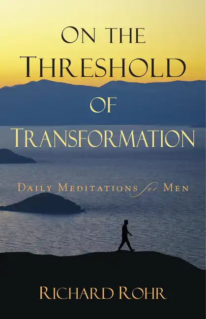 On the Threshold of Transformation: Daily Meditations for Men - Paperback