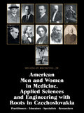 American Men and Women in Medicine, Applied Sciences and Engineering with Roots in Czechoslovakia: Practitioners - Educators - Specialists - Researche - Paperback