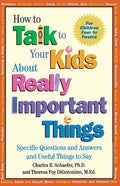 How to Talk to Your Kids about Really Important Things: Specific Questions and Answers and Useful Things to Say - Paperback