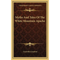 Myths And Tales Of The White Mountain Apache - Hardcover