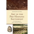 Art in the Pre-Hispanic Southwest: An Archaeology of Native American Cultures - Paperback
