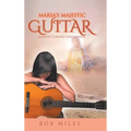 Maria's Majestic Guitar: Journey Toward Forgiveness - Hardcover