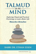 Talmud on the Mind: Exploring Chazal and Practical Psychology to Lead a Better Life (Berachos) - Paperback