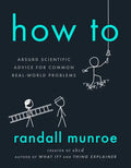 How to: Absurd Scientific Advice for Common Real-World Problems - Hardcover