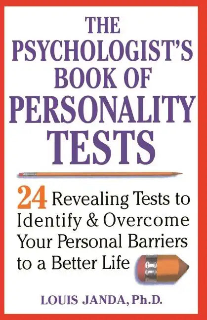 The Psychologist's Book of Personality Tests: 24 Revealing Tests to Identify and Overcome Your Personal Barriers to a Better Life - Paperback