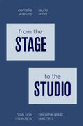 From the Stage to the Studio: How Fine Musicians Become Great Teachers - Paperback