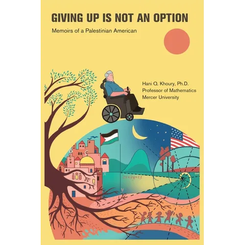Giving Up Is Not an Option: Memoirs of a Palestinian American - Paperback