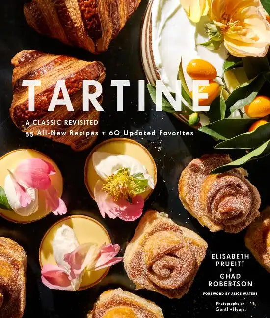 Tartine: Revised Edition: A Classic Revisited: 68 All-New Recipes + 55 Updated Favorites - Hardcover