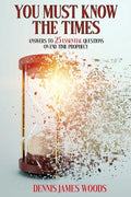 You Must Know the Times, Answers to 25 Essential Questions On End Time Prophecy - Paperback