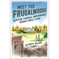 Meet the Frugalwoods: Achieving Financial Independence Through Simple Living - Paperback