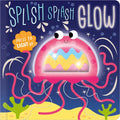 Splish Splash Glow - Board Book