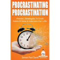 Sensei Self Development Series: Procrastinating Procrastination: Proven Strategies To Crush Habits Of Delay and Indecision For Life - Paperback