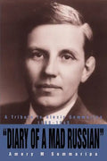 Diary of a Mad Russian: A Tribute to Alexis Sommaripa 1900-1945 - Paperback