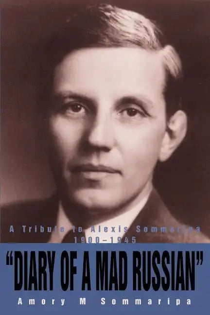 Diary of a Mad Russian: A Tribute to Alexis Sommaripa 1900-1945 - Paperback