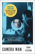 Camera Man: Buster Keaton, the Dawn of Cinema, and the Invention of the Twentieth Century - Paperback