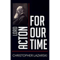Lord Acton for Our Time - Paperback