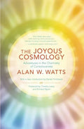 The Joyous Cosmology: Adventures in the Chemistry of Consciousness - Paperback