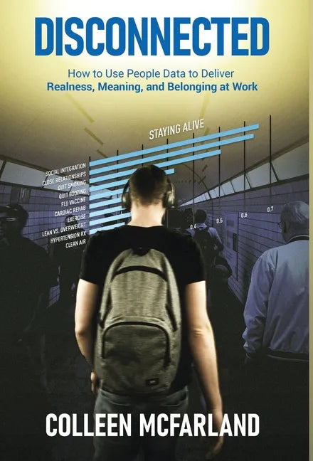 Disconnected: How to Deliver Realness, Meaning, and Belonging at Work - Hardcover