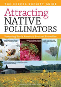 Attracting Native Pollinators: The Xerces Society Guide Protecting North America's Bees and Butterflies - Paperback