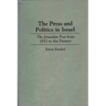 The Press and Politics in Israel: The Jerusalem Post from 1932 to the Present - Hardcover