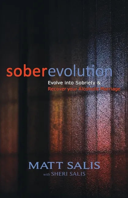 soberevolution: Evolve into Sobriety and Recover Your Alcoholic Marriage - Paperback