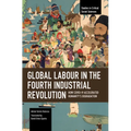 Global Labour in the Fourth Industrial Revolution: How Covid-19 Accelerated Humanity's Degradation - Paperback