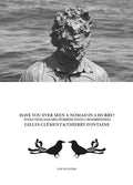 Gilles Clément & Thierry Fontaine: Have You Ever Seen a Nomad in a Hurry?: Evolution, Hazards, Hybridizations and Crossbreeding - Paperback