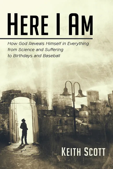Here I Am: How God Reveals Himself in Everything from Science and Suffering to Birthdays and Baseball - Paperback