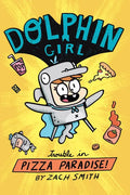 Dolphin Girl 1: Trouble in Pizza Paradise! - Hardcover