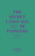 Jean-Michel Othoniel: The Secret Language of Flowers: Notes on the Hidden Meanings of Flowers in Art - Hardcover