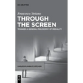 Through the Screen: Towards a General Philosophy of Mediality - Hardcover