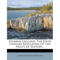 Ephraim-England: The Xixth Century Revelation of the Fruits of History... - Paperback