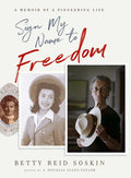 Sign My Name to Freedom: A Memoir of a Pioneering Life - Paperback