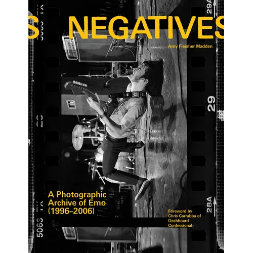 Negatives: A Photographic Archive of Emo (1996-2006) - Hardcover