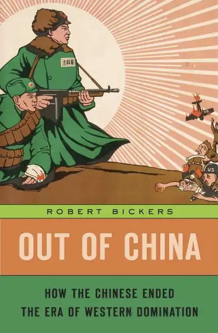 Out of China: How the Chinese Ended the Era of Western Domination - Hardcover