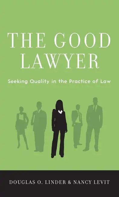 Good Lawyer: Seeking Quality in the Practice of Law - Hardcover