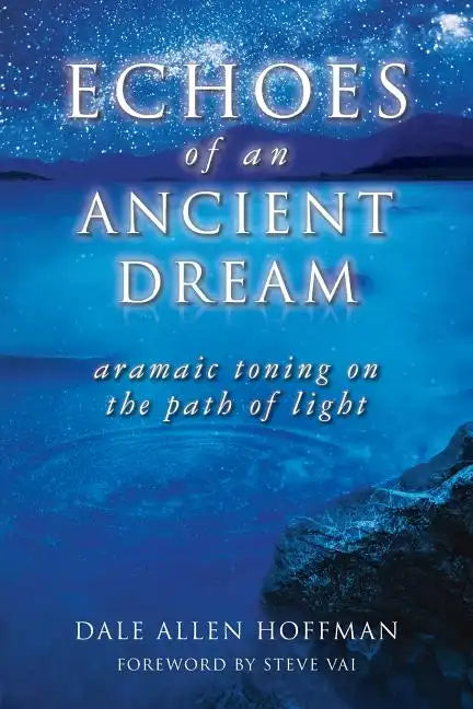 Echoes of an Ancient Dream: Aramaic Toning on the Path of Light - Paperback