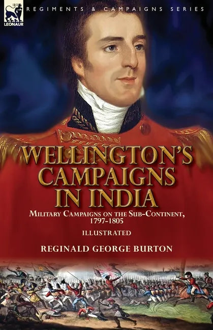 Wellington's Campaigns in India: Military Campaigns on the Sub-Continent, 1797-1805 - Paperback