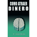 Como Atraer Dinero Por Dr.Joseph Murphy Autor de El Poder de La Mente Subconsciente - Hardcover