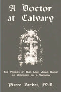 A Doctor at Calvary - The Passion of Our Lord Jesus Christ as Described by a Surgeon - Paperback