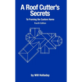 A Roof Cutter's Secrets to Framing the Custom Home - Hardcover