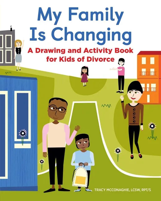 My Family Is Changing: A Drawing and Activity Book for Kids of Divorce - Paperback
