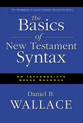 The Basics of New Testament Syntax: An Intermediate Greek Grammar - Hardcover