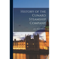History of the Cunard Steamship Company - Paperback