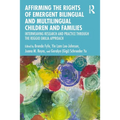 Affirming the Rights of Emergent Bilingual and Multilingual Children and Families: Interweaving Research and Practice through the Reggio Emilia Approa - Paperback
