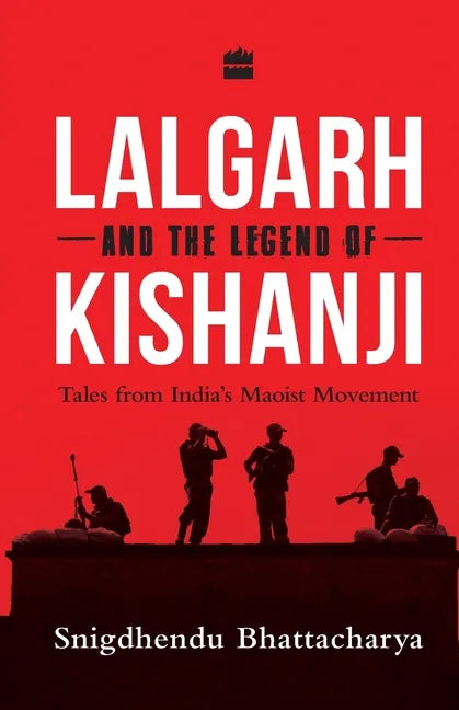 Lalgarh and the Legend of Kishanji: Tales from India's Maoist Movement - Paperback