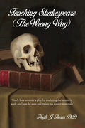 Teaching Shakespeare: (The Wrong Way) - Paperback